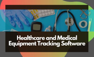 Healthcare and Medical Equipment Tracking Software